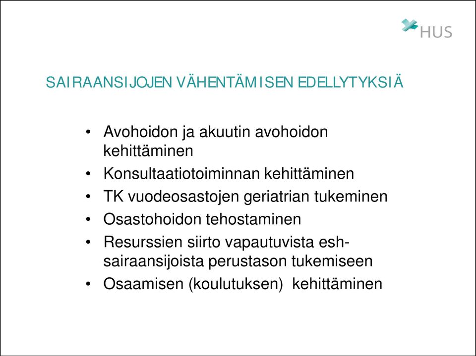 geriatrian tukeminen Osastohoidon tehostaminen Resurssien siirto
