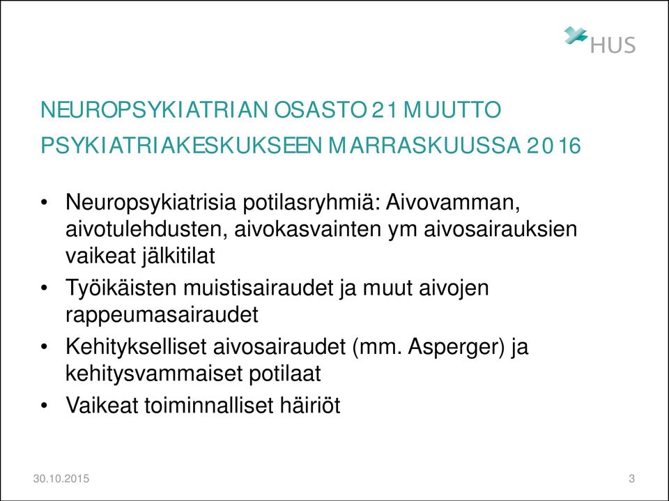 jälkitilat Työikäisten muistisairaudet ja muut aivojen rappeumasairaudet Kehitykselliset