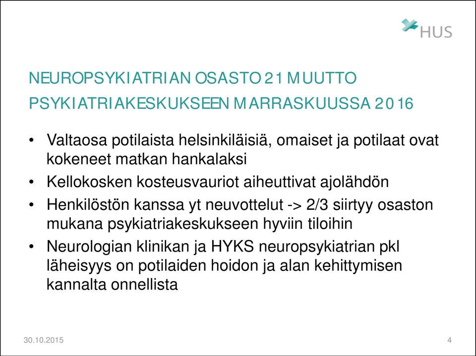Henkilöstön kanssa yt neuvottelut -> 2/3 siirtyy osaston mukana psykiatriakeskukseen hyviin tiloihin