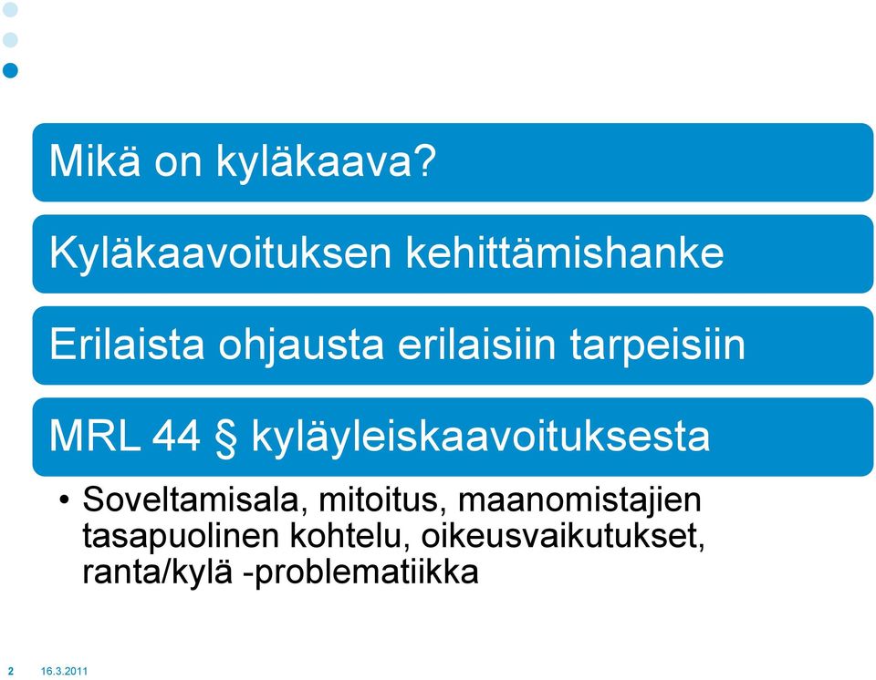 erilaisiin tarpeisiin MRL 44 kyläyleiskaavoituksesta