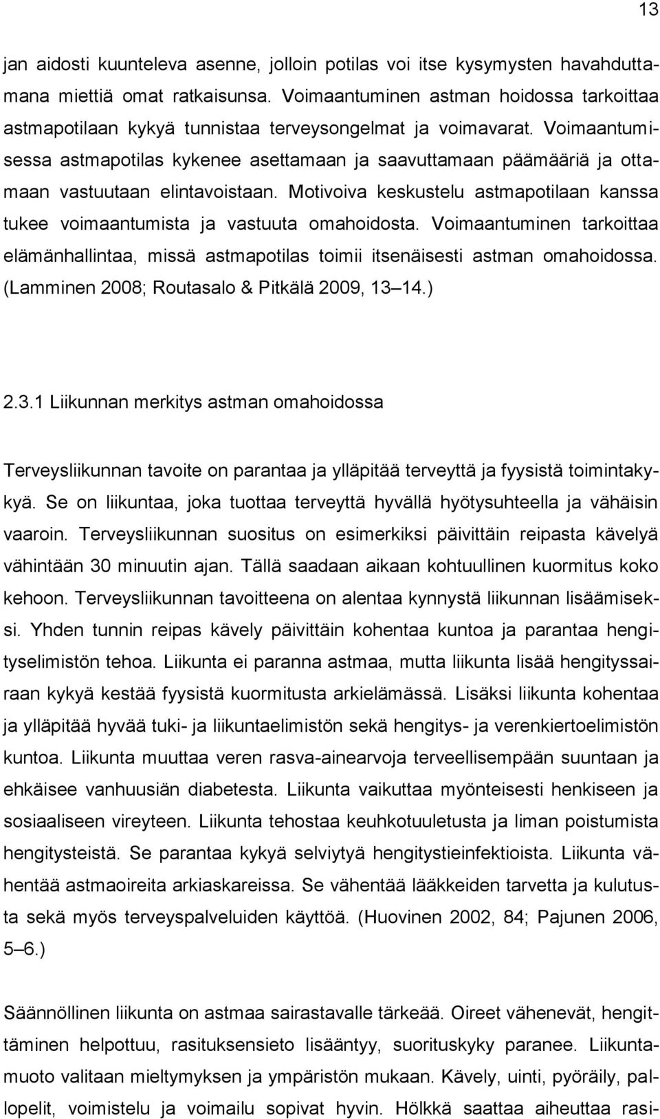 Voimaantumisessa astmapotilas kykenee asettamaan ja saavuttamaan päämääriä ja ottamaan vastuutaan elintavoistaan.