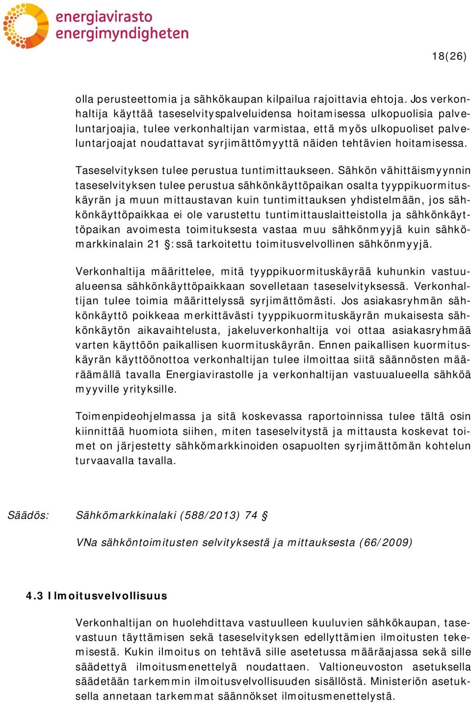 näiden tehtävien hoitamisessa. Taseselvityksen tulee perustua tuntimittaukseen.