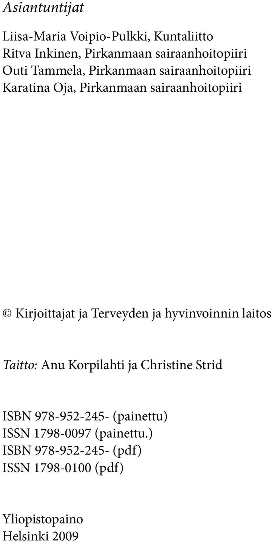 ja Terveyden ja hyvinvoinnin laitos Taitto: Anu Korpilahti ja Christine Strid ISBN 978-952-245-