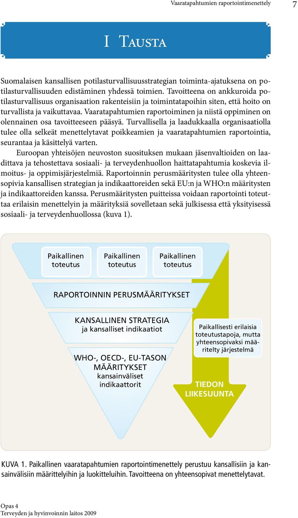 Vaaratapahtumien raportoiminen ja niistä oppiminen on olennainen osa tavoitteeseen pääsyä.