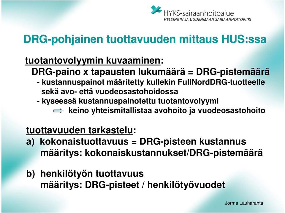 tuotantovolyymi keino yhteismitallistaa avohoito ja vuodeosastohoito tuottavuuden tarkastelu: a) kokonaistuottavuus =