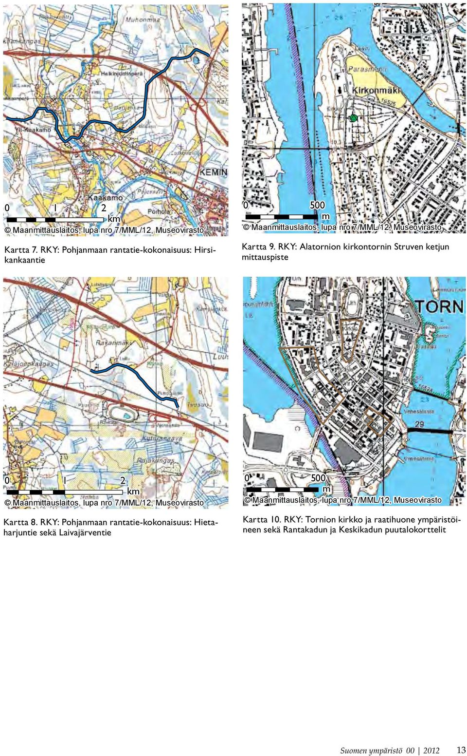 RKY: Alatornion kirkontornin Struven ketjun mittauspiste 0 1 2 km Maanmittauslaitos, lupa nro 7/MML/12, Museovirasto Kartta 8.