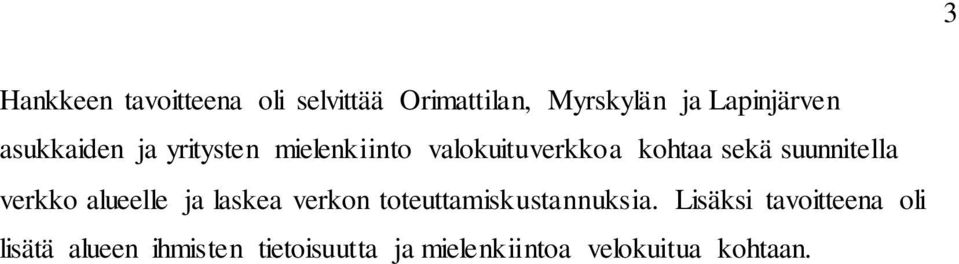 suunnitella verkko alueelle ja laskea verkon toteuttamiskustannuksia.