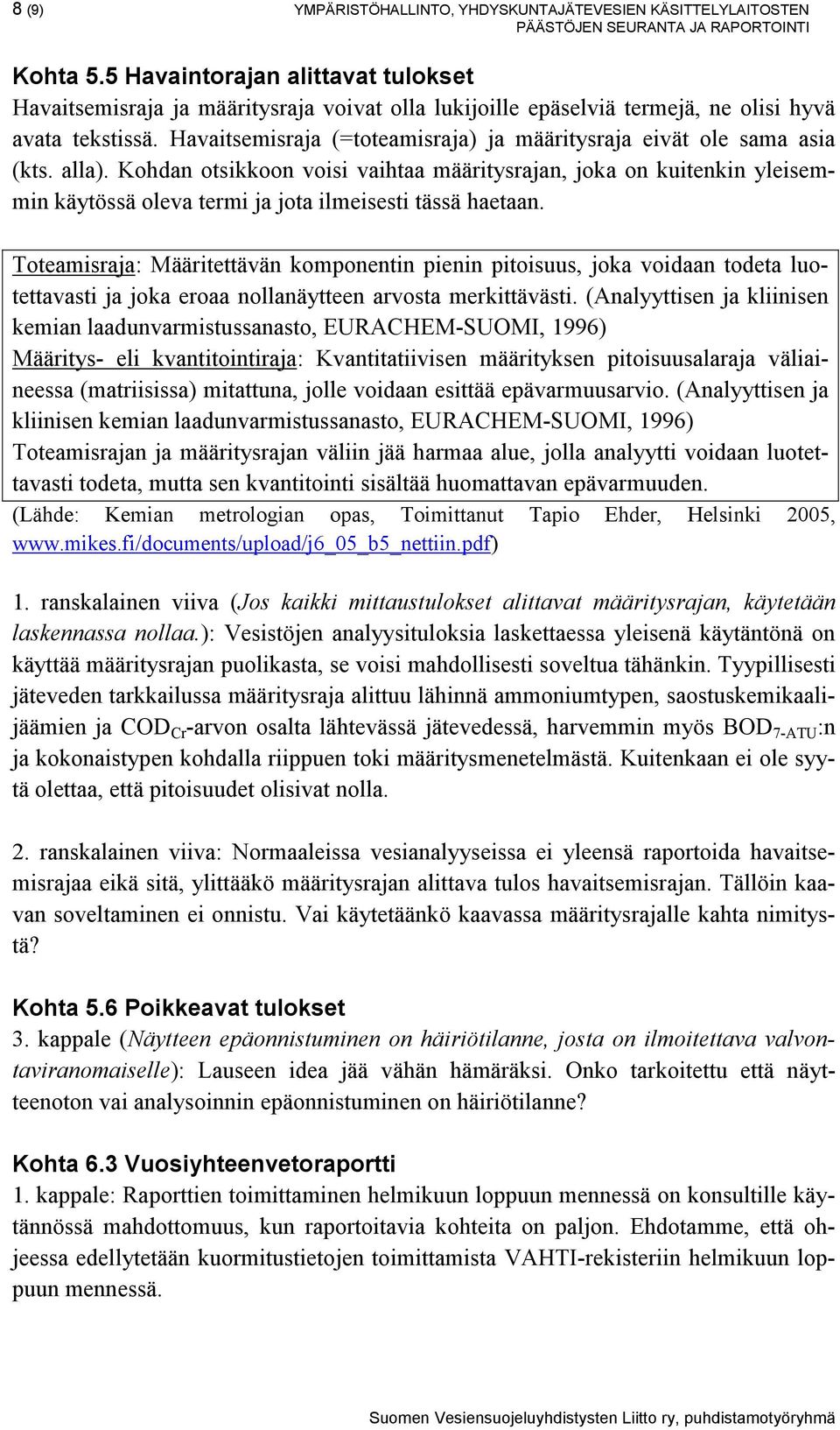 Havaitsemisraja (=toteamisraja) ja määritysraja eivät ole sama asia (kts. alla).
