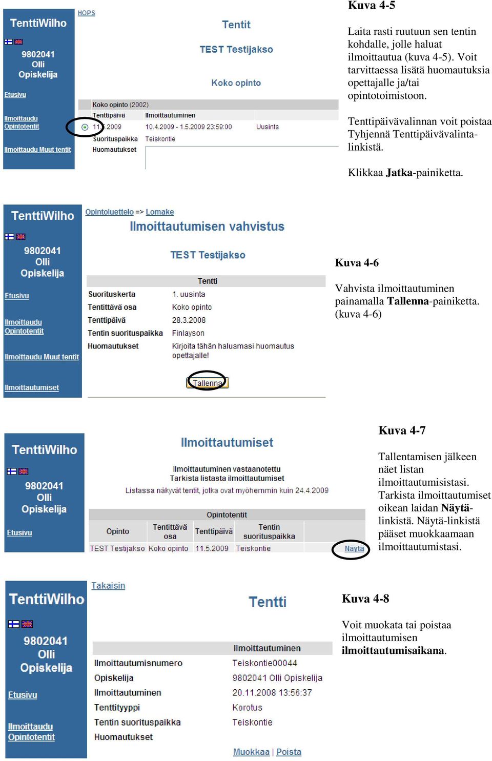 Klikkaa Jatka-painiketta. Kuva 4-6 Vahvista ilmoittautuminen painamalla Tallenna-painiketta.