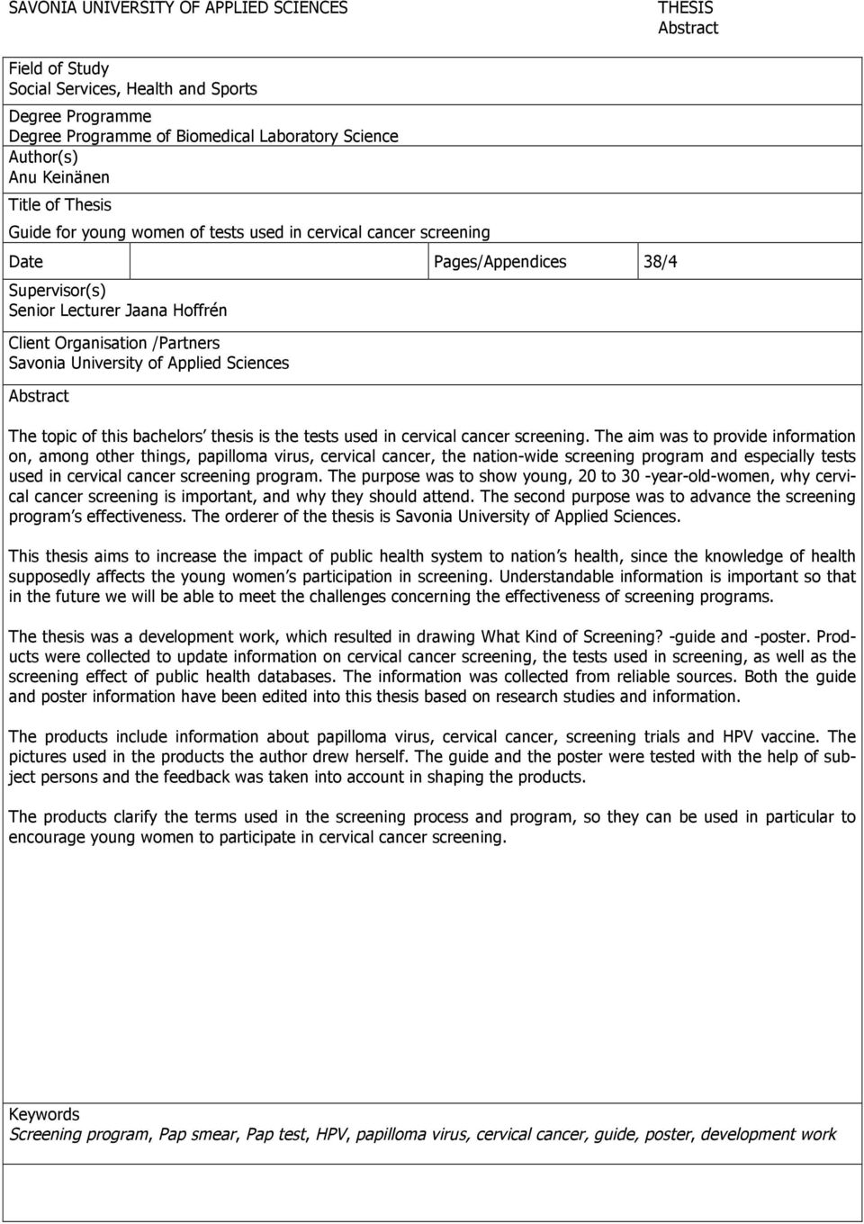 University of Applied Sciences Abstract The topic of this bachelors thesis is the tests used in cervical cancer screening.