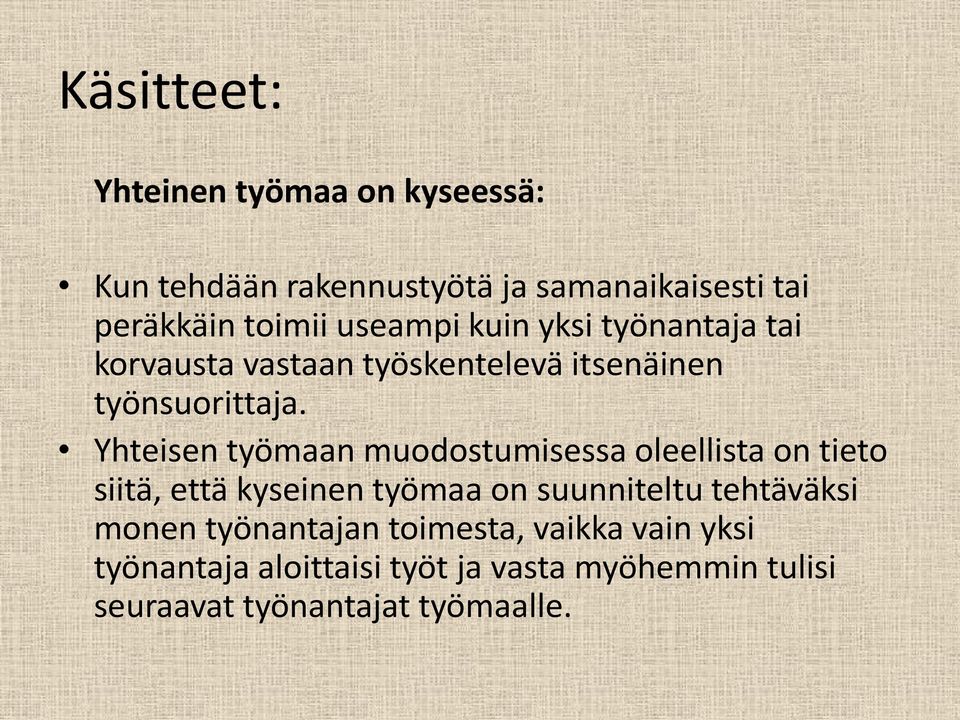 Yhteisen työmaan muodostumisessa oleellista on tieto siitä, että kyseinen työmaa on suunniteltu tehtäväksi