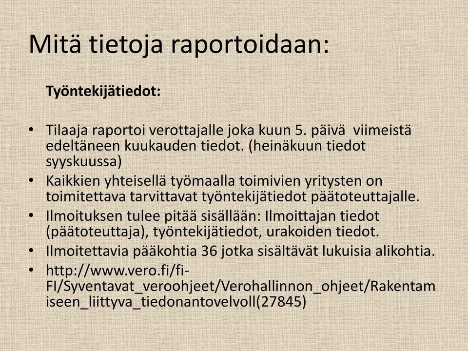 päätoteuttajalle. Ilmoituksen tulee pitää sisällään: Ilmoittajan tiedot (päätoteuttaja), työntekijätiedot, urakoiden tiedot.