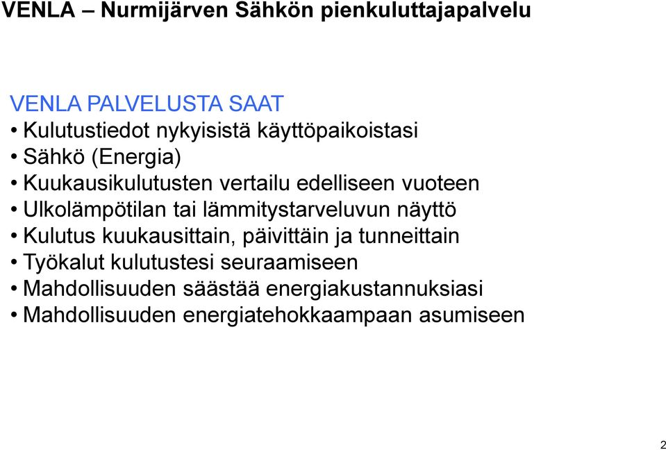 tai lämmitystarveluvun näyttö Kulutus kuukausittain, päivittäin ja tunneittain Työkalut