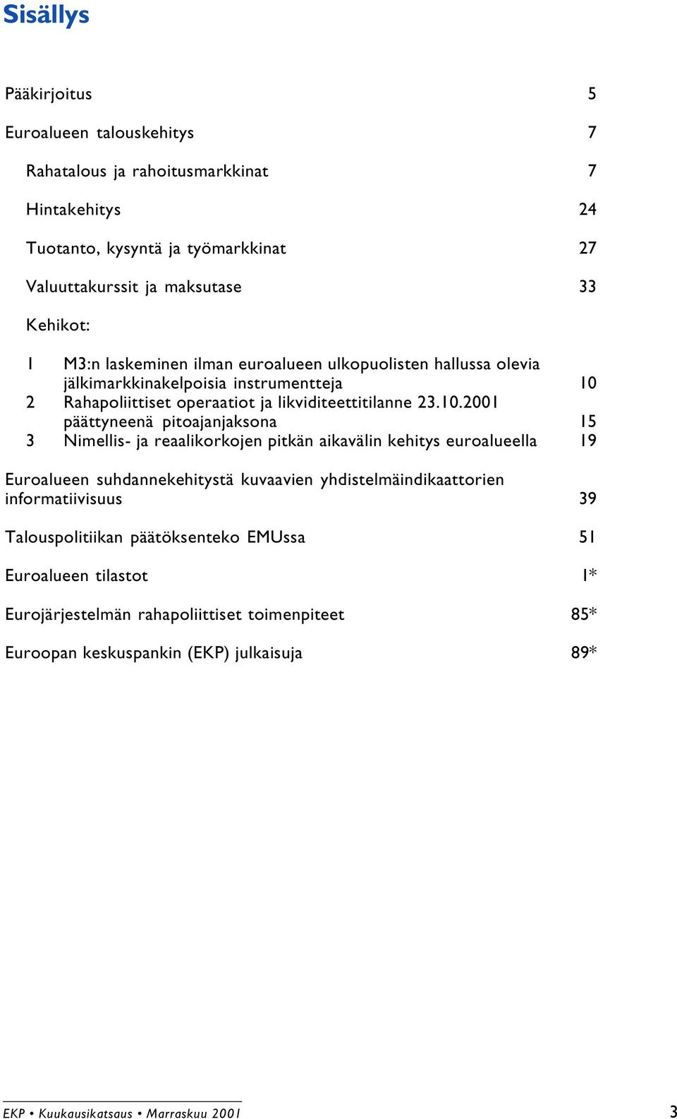 2 Rahapoliittiset operaatiot ja likviditeettitilanne 23.10.