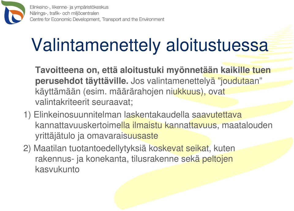 määrärahojen niukkuus), ovat valintakriteerit seuraavat; 1) Elinkeinosuunnitelman laskentakaudella saavutettava