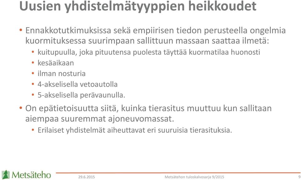 4-akselisella vetoautolla 5-akselisella perävaunulla.