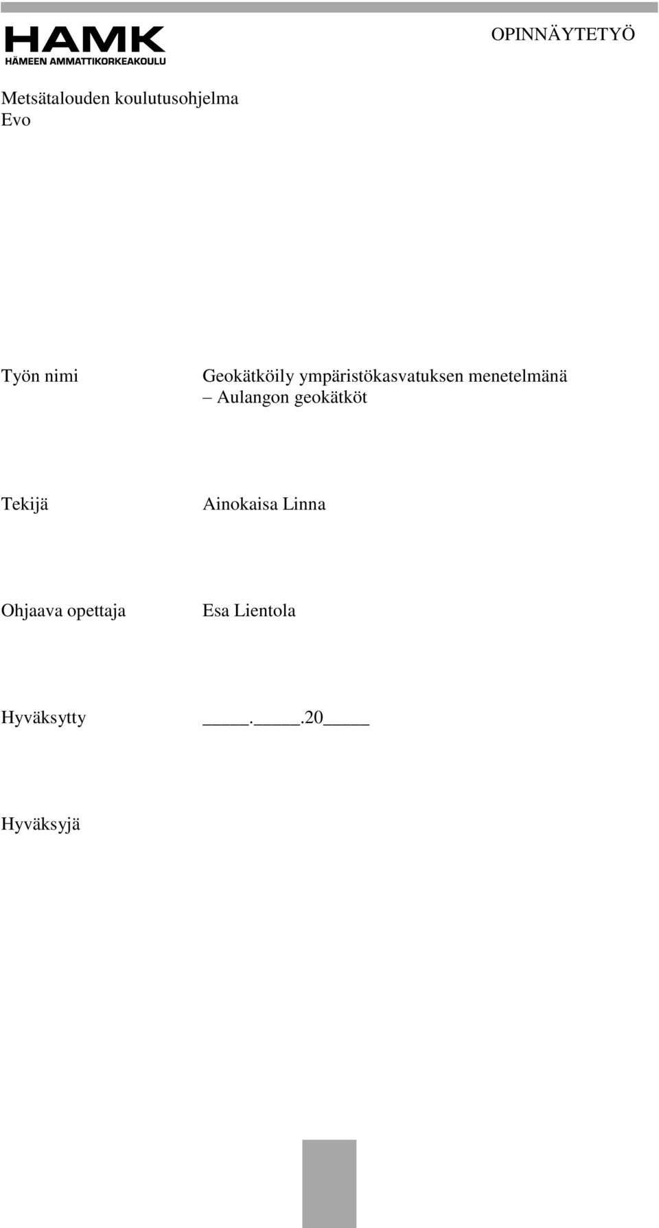 menetelmänä Aulangon geokätköt Tekijä Ainokaisa