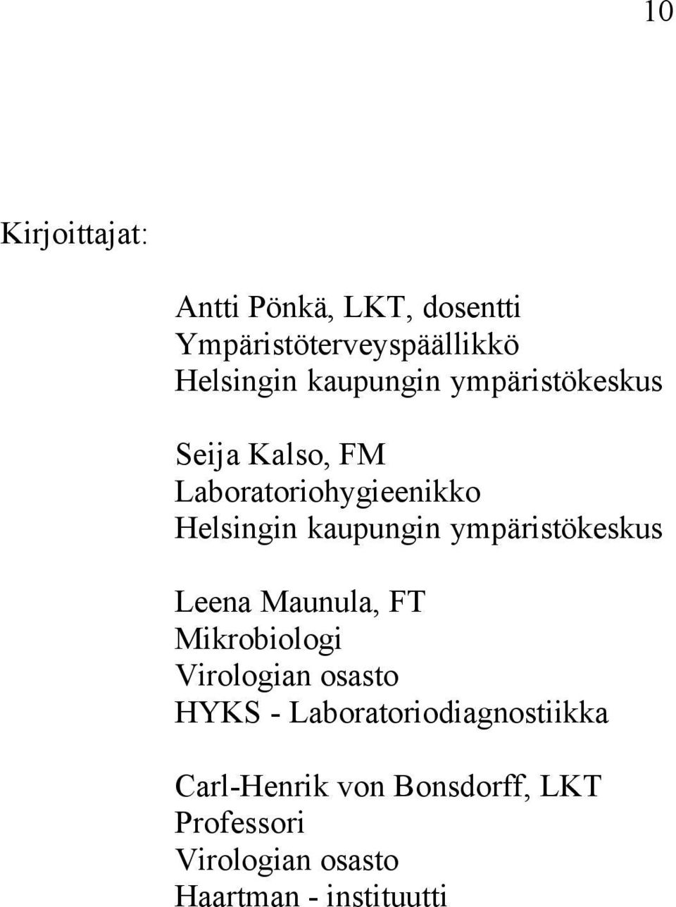 ympäristökeskus Leena Maunula, FT Mikrobiologi Virologian osasto HYKS -