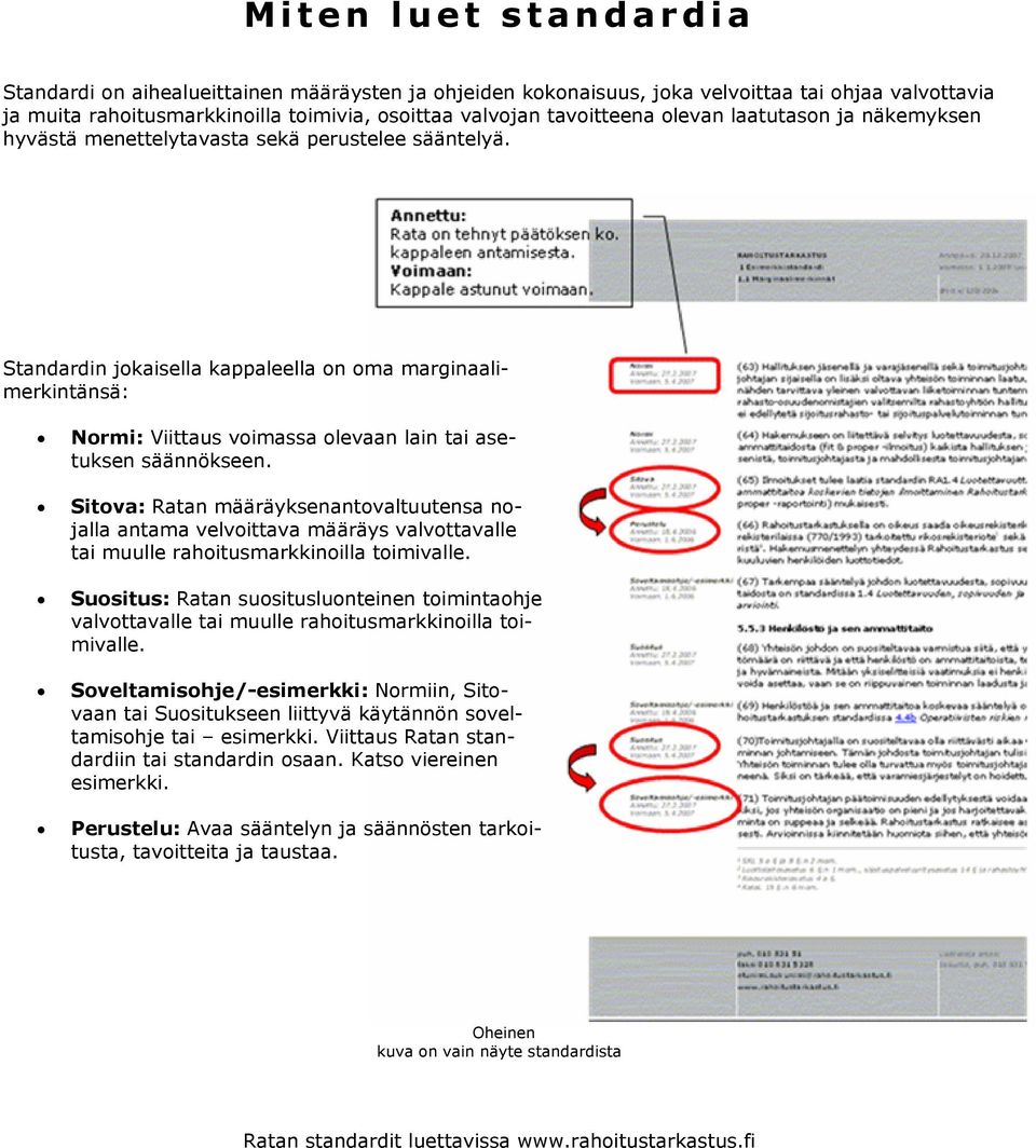 Standardin jokaisella kappaleella on oma marginaalimerkintänsä: Normi: Viittaus voimassa olevaan lain tai asetuksen säännökseen.