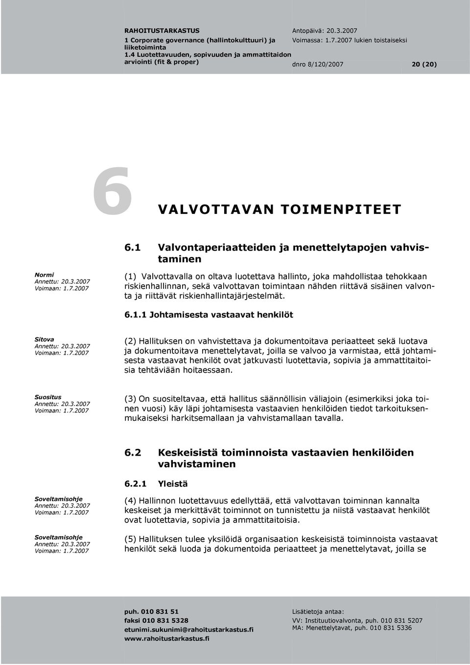 riittävä sisäinen valvonja riittävät ta riskienhallintajärjestelmät. 6.1.