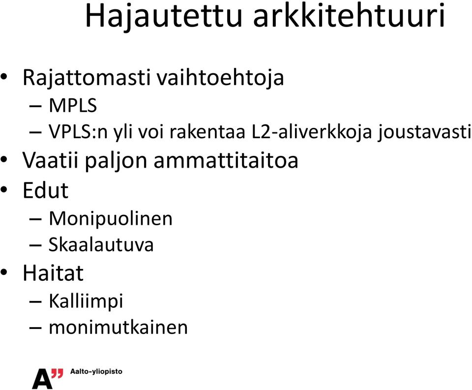L2-aliverkkoja joustavasti Vaatii paljon