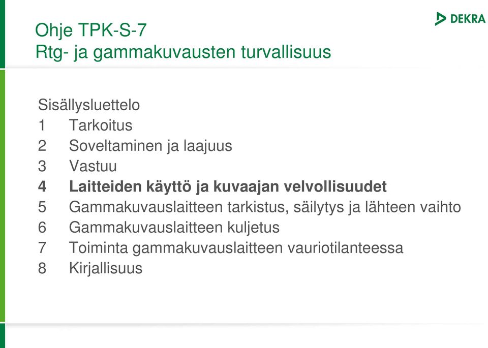 velvollisuudet 5 Gammakuvauslaitteen tarkistus, säilytys ja lähteen vaihto 6