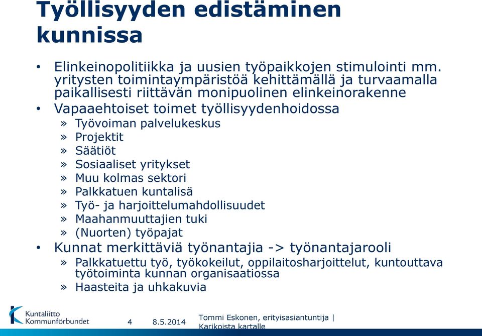 palvelukeskus» Projektit» Säätiöt» Sosiaaliset yritykset» Muu kolmas sektori» Palkkatuen kuntalisä» Työ- ja harjoittelumahdollisuudet» Maahanmuuttajien tuki» (Nuorten)