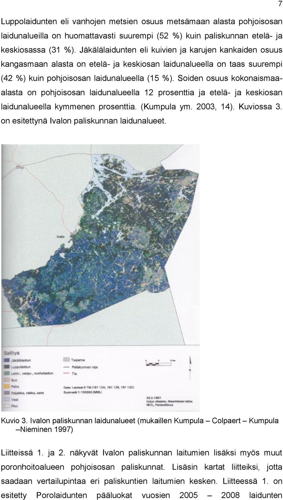 Soiden osuus kokonaismaaalasta on pohjoisosan laidunalueella 12 prosenttia ja etelä- ja keskiosan laidunalueella kymmenen prosenttia. (Kumpula ym. 2003, 14). Kuviossa 3.