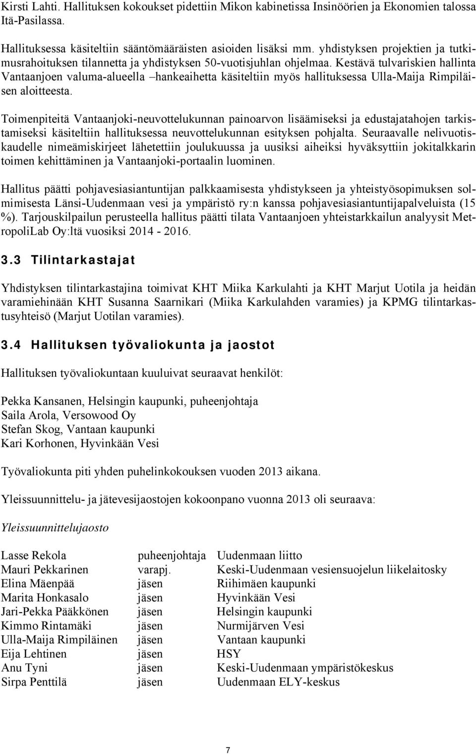 Kestävä tulvariskien hallinta Vantaanjoen valuma-alueella hankeaihetta käsiteltiin myös hallituksessa Ulla-Maija Rimpiläisen aloitteesta.