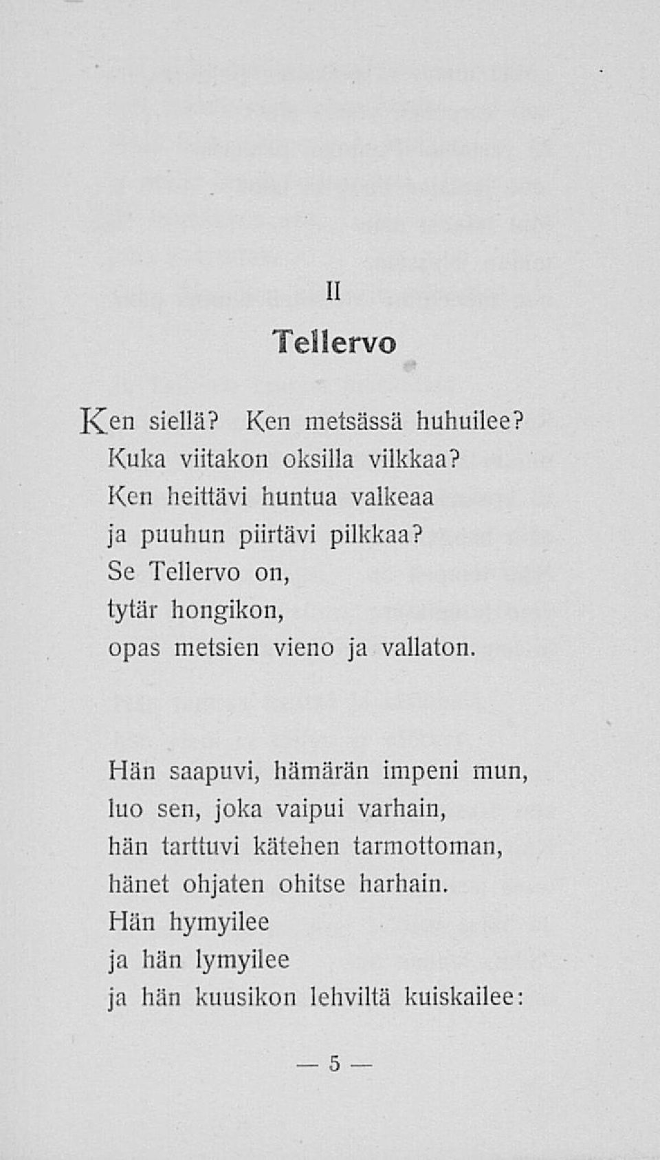 Se Tellervo on, tytär hongikon, opas metsien vieno ja vallaton.