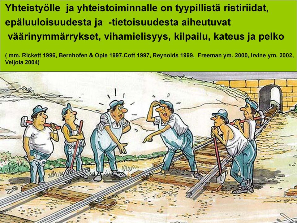 vihamielisyys, kilpailu, kateus ja pelko ( mm.