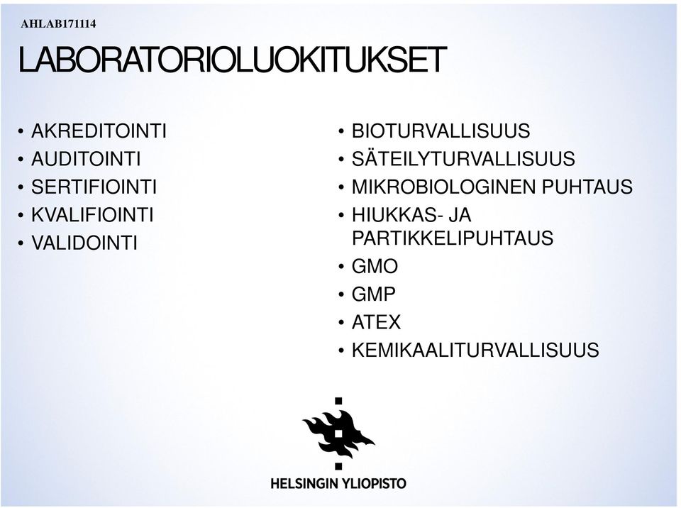 BIOTURVALLISUUS SÄTEILYTURVALLISUUS MIKROBIOLOGINEN