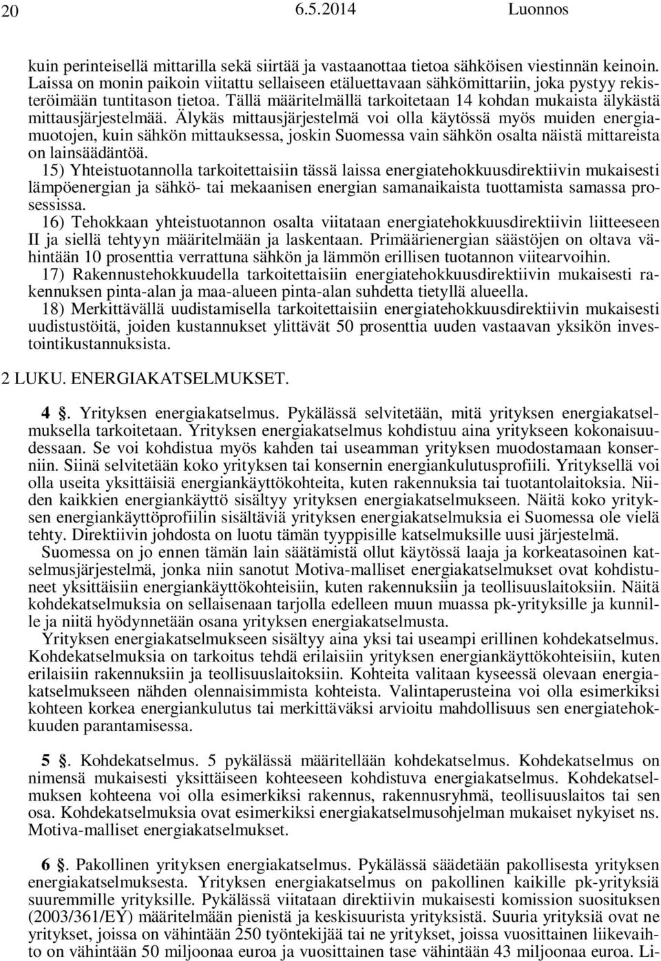 Tällä määritelmällä tarkoitetaan 14 kohdan mukaista älykästä mittausjärjestelmää.