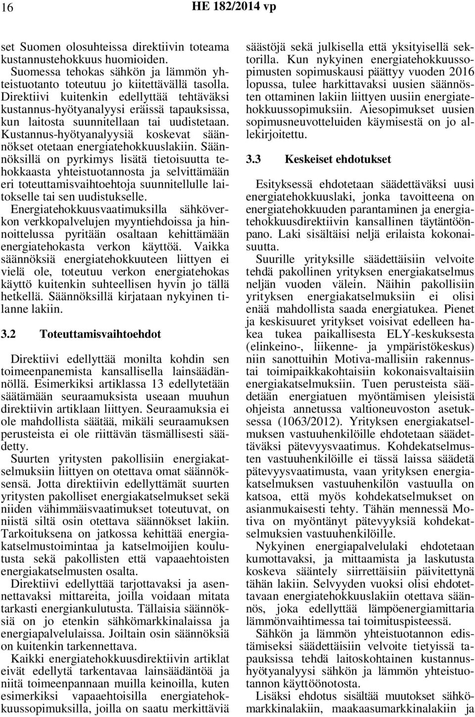 Kustannus-hyötyanalyysiä koskevat säännökset otetaan energiatehokkuuslakiin.