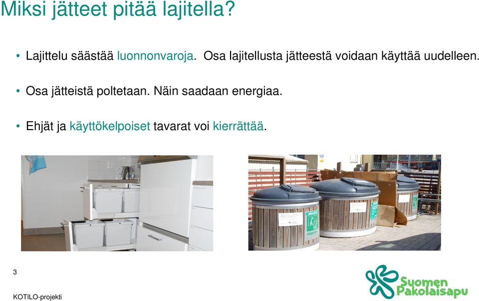 Osa lajitellusta jätteestä voidaan käyttää uudelleen.