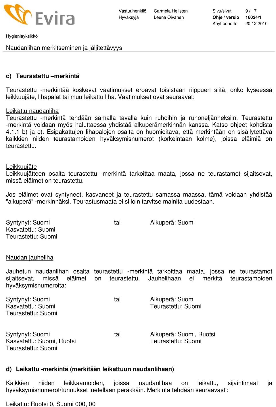 Teurastettu -merkintä voidaan myös haluttaessa yhdistää alkuperämerkinnän kanssa. Katso ohjeet kohdista 4.1.1 b) ja c).