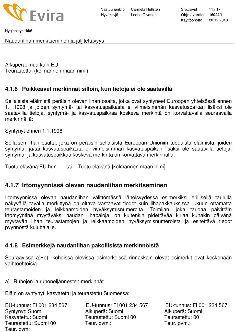 1.1998 ja joiden syntymä- tai kasvatuspaikasta ei viimeisimmän kasvatuspaikan lisäksi ole saatavilla tietoja, syntymä- ja kasvatuspaikkaa koskeva merkintä on korvattavalla seuraavalla merkinnällä: