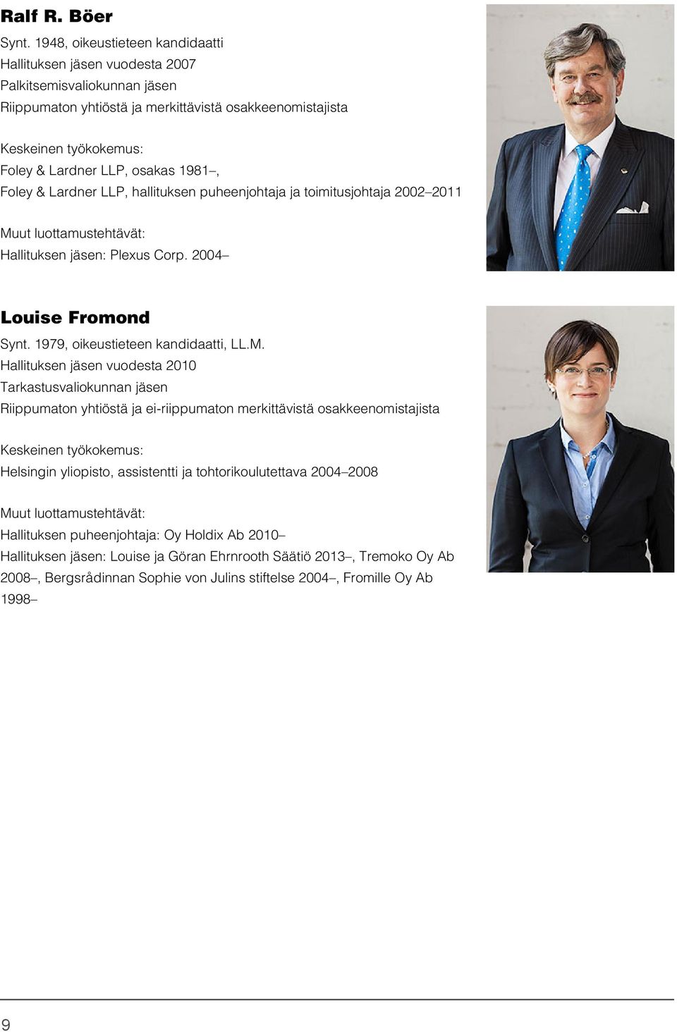 Lardner LLP, hallituksen puheenjohtaja ja toimitusjohtaja 2002 2011 Mu