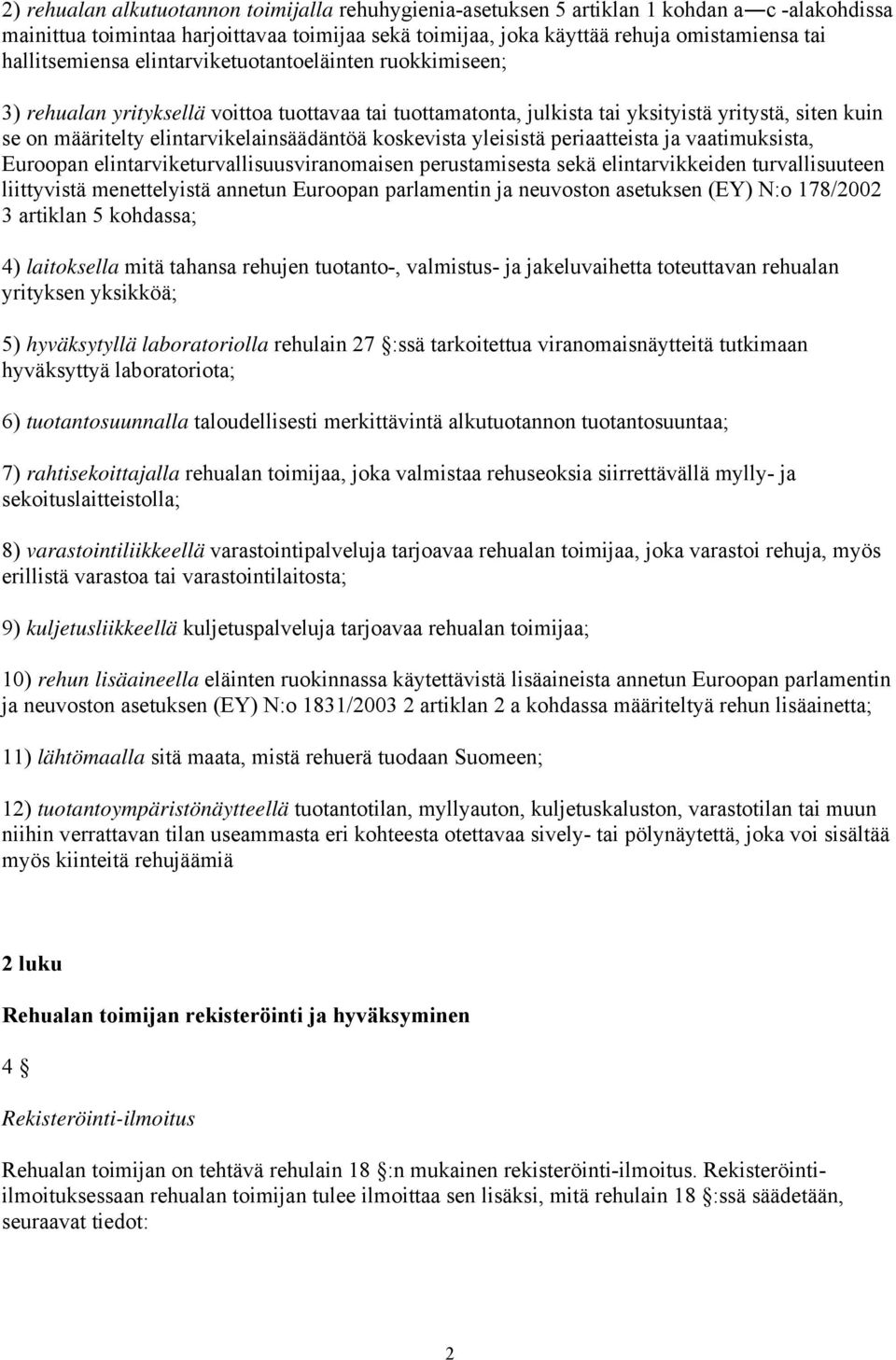 elintarvikelainsäädäntöä koskevista yleisistä periaatteista ja vaatimuksista, Euroopan elintarviketurvallisuusviranomaisen perustamisesta sekä elintarvikkeiden turvallisuuteen liittyvistä