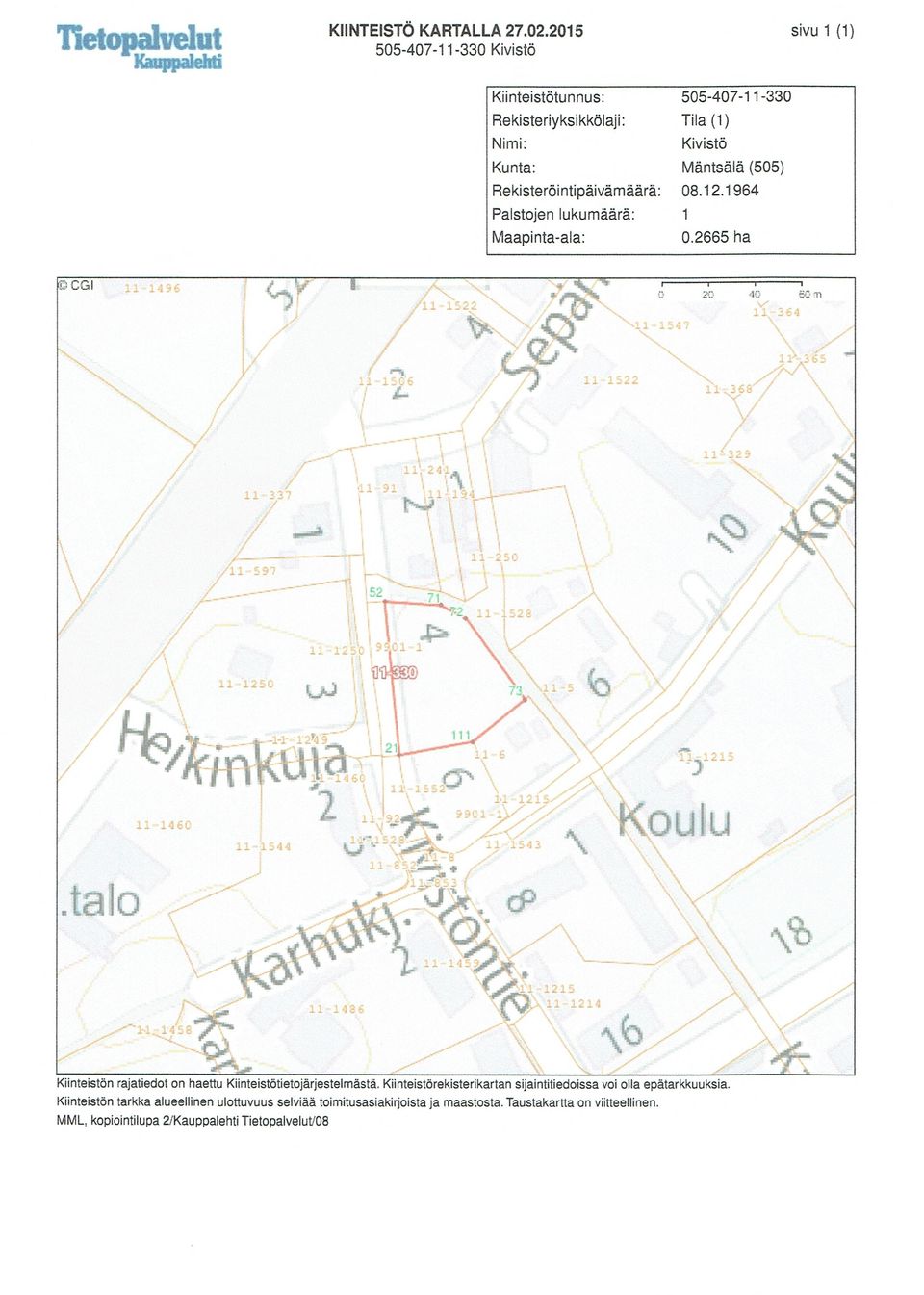 RekisterOintipaivamäara: 08.12.1964 Paistojen Iukumäärä: 1 Maapinta-ala: 0.2665 ha CGI 2C :: 52 J i _2 1l t -! 144 4 taio.;. J( r.