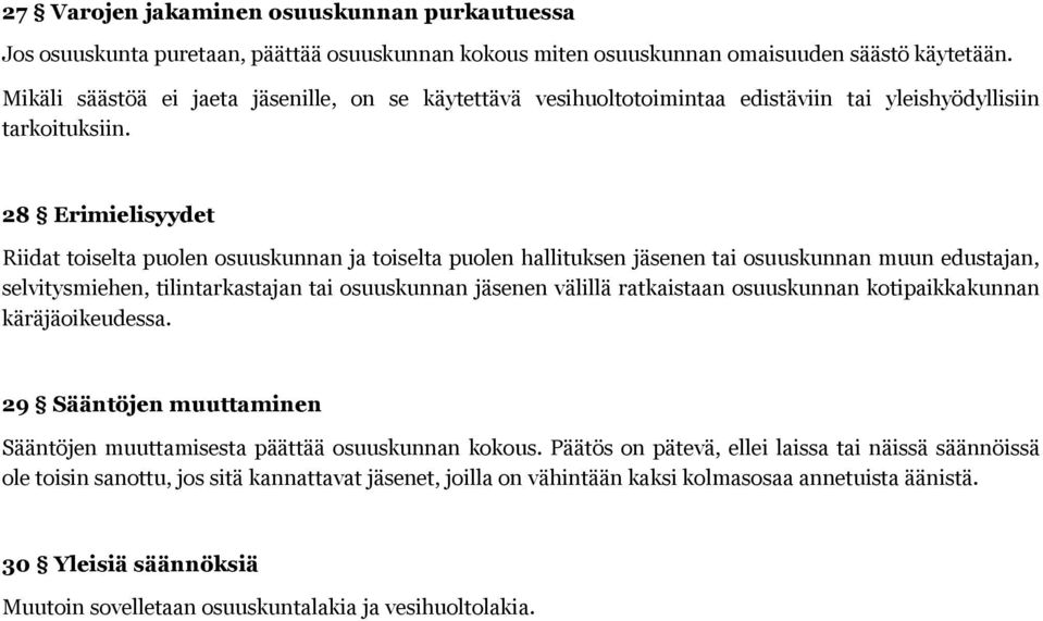 28 Erimielisyydet Riidat toiselta puolen osuuskunnan ja toiselta puolen hallituksen jäsenen tai osuuskunnan muun edustajan, selvitysmiehen, tilintarkastajan tai osuuskunnan jäsenen välillä