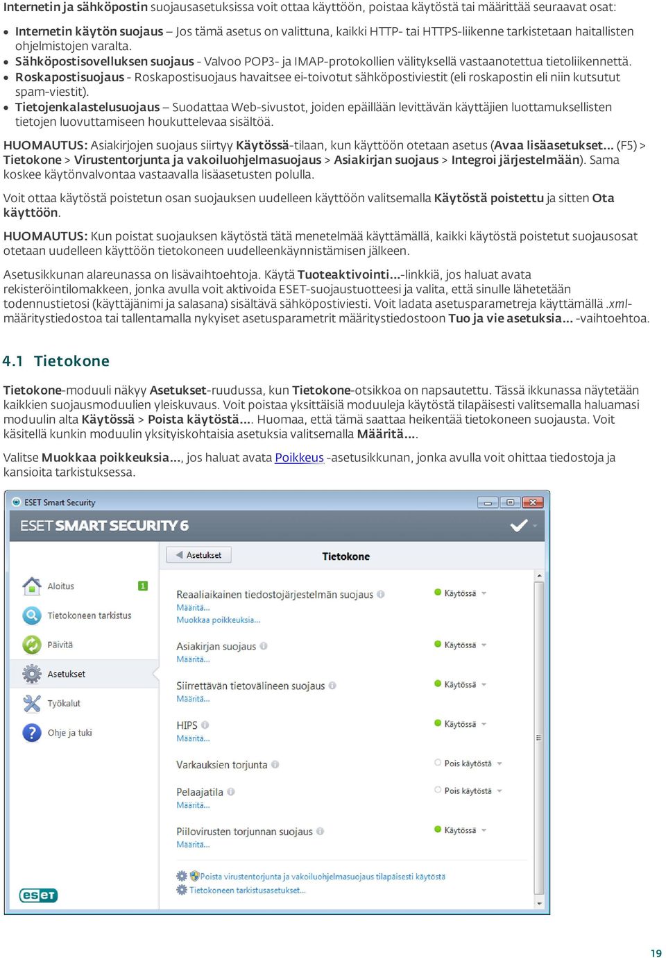 Roskapostisuojaus - Roskapostisuojaus havaitsee ei-toivotut sähköpostiviestit (eli roskapostin eli niin kutsutut spam-viestit).