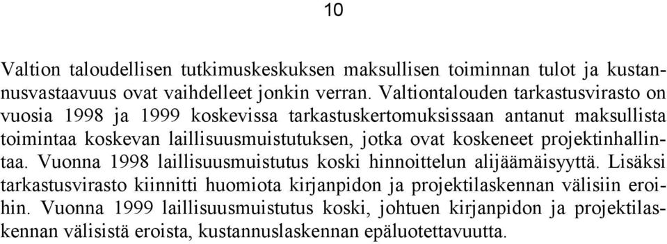 jotka ovat koskeneet projektinhallintaa. Vuonna 1998 laillisuusmuistutus koski hinnoittelun alijäämäisyyttä.