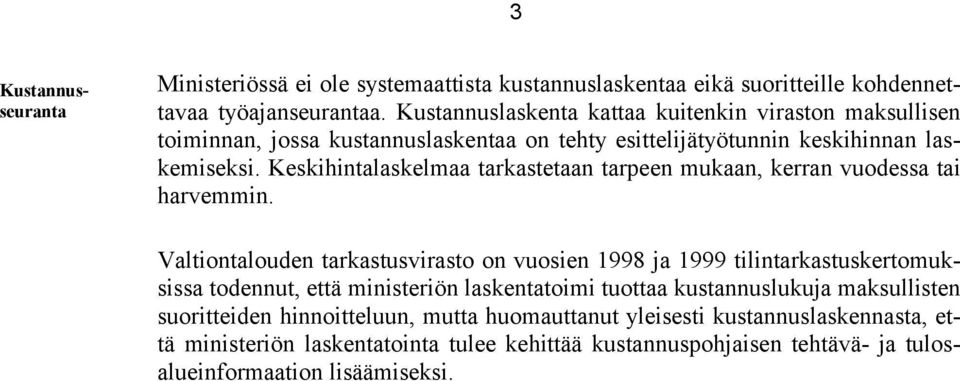 Keskihintalaskelmaa tarkastetaan tarpeen mukaan, kerran vuodessa tai harvemmin.