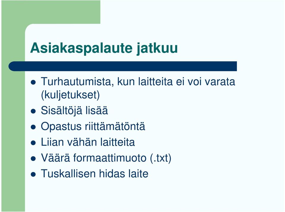 lisää Opastus riittämätöntä Liian vähän