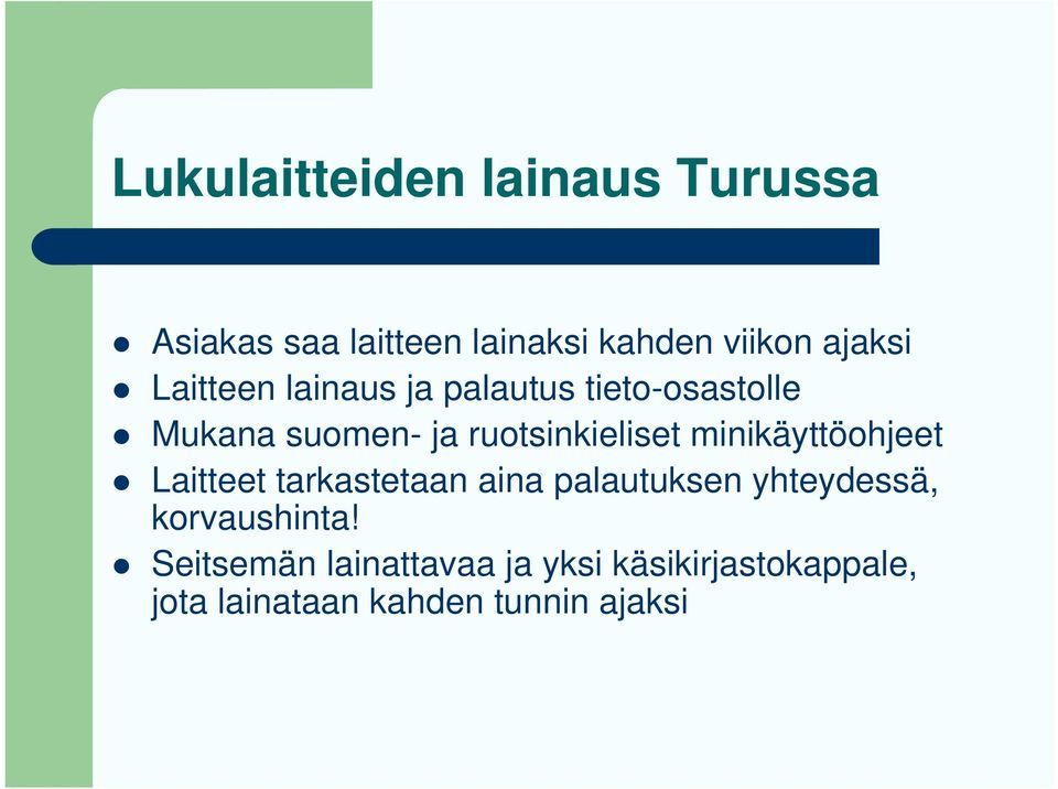 minikäyttöohjeet Laitteet tarkastetaan aina palautuksen yhteydessä, korvaushinta!