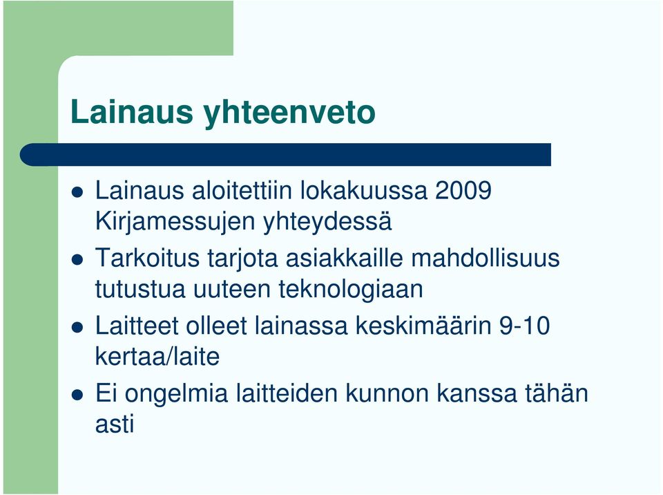 mahdollisuus tutustua uuteen teknologiaan Laitteet olleet