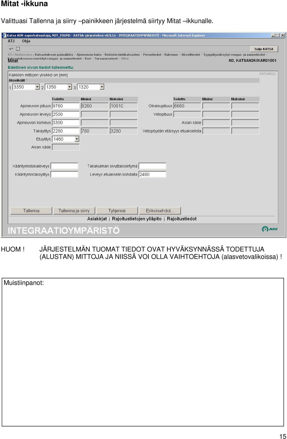 JÄRJESTELMÄN TUOMAT TIEDOT OVAT HYVÄKSYNNÄSSÄ TODETTUJA