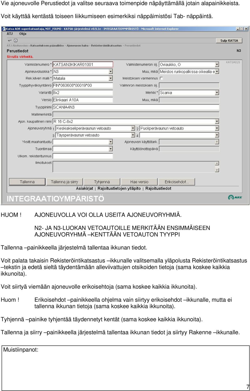 Voit palata takaisin Rekisteröintikatsastus ikkunalle valitsemalla yläpolusta Rekisteröintikatsastus tekstin ja edetä sieltä täydentämään alleviivattujen otsikoiden tietoja (sama koskee kaikkia