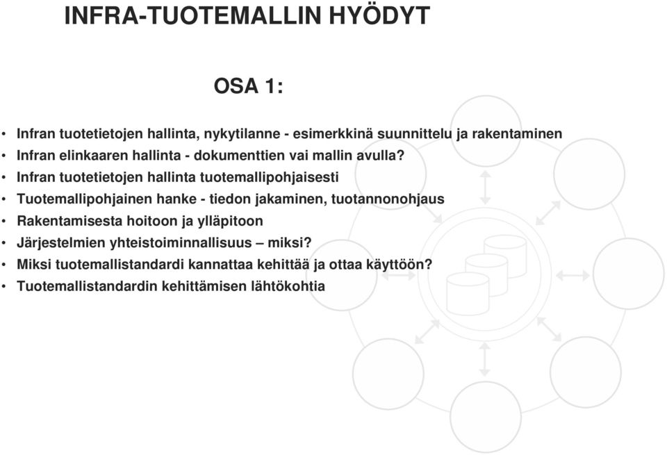 Infran tuotetietojen hallinta tuotemallipohjaisesti Tuotemallipohjainen hanke - tiedon jakaminen, tuotannonohjaus